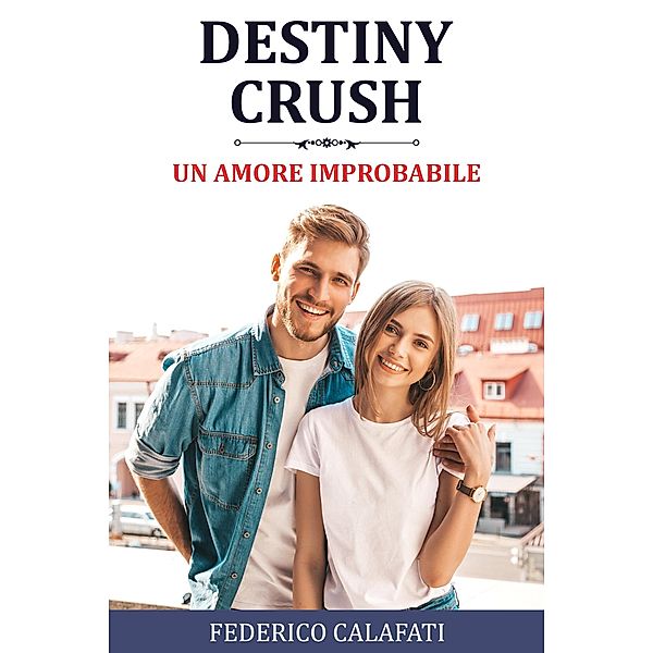 Destiny Crush: Un Amore Improbabile, Federico Calafati