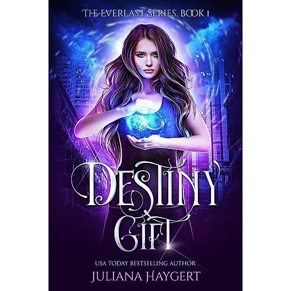 Destiny Gift (The Everlast Series, #1) / The Everlast Series, Juliana Haygert