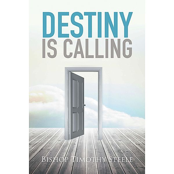 Destiny Is Calling, Bishop Timothy Steele