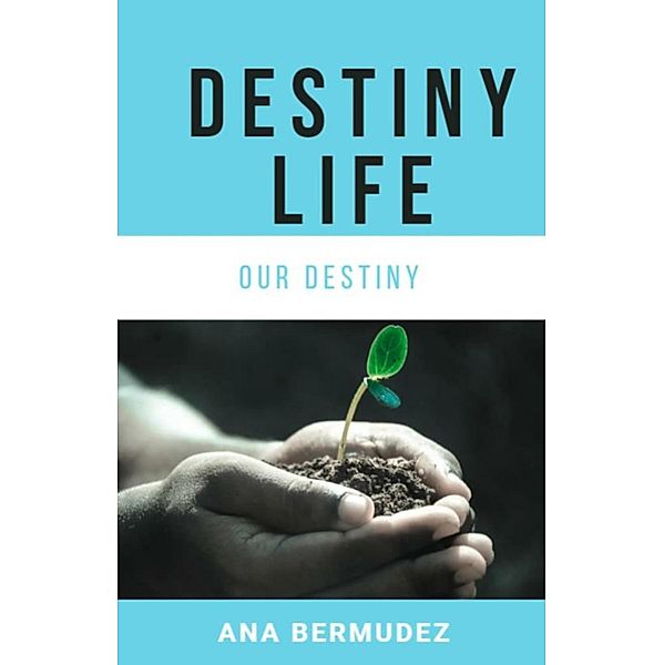 Destiny life, Ana Bermudez