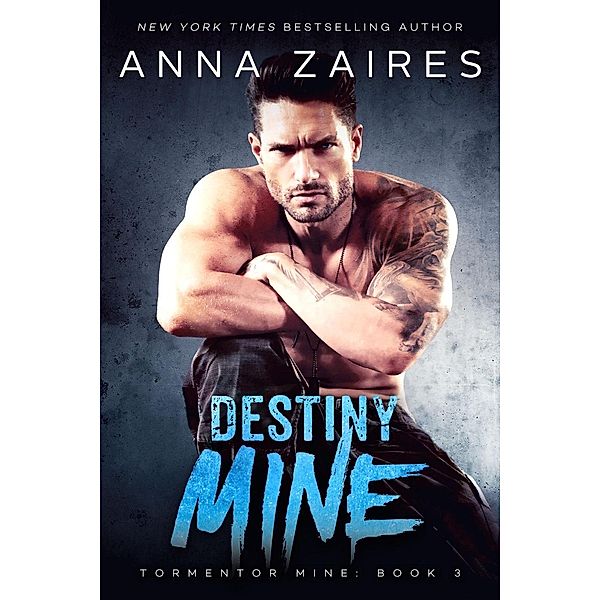 Destiny Mine (Tormentor Mine, #3) / Tormentor Mine, Anna Zaires, Dima Zales