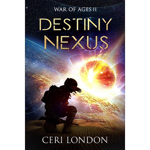 Destiny Nexus (War of Ages, #2) / War of Ages, Ceri London
