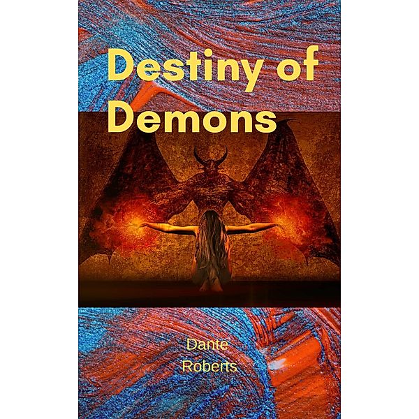 Destiny of Demons / Dante Roberts, Dante Roberts