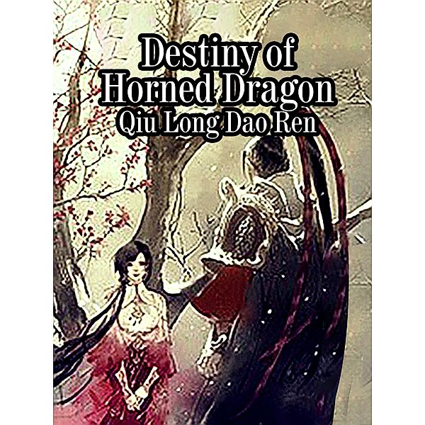 Destiny of Horned Dragon / Funstory, Qiu LongDaoRen