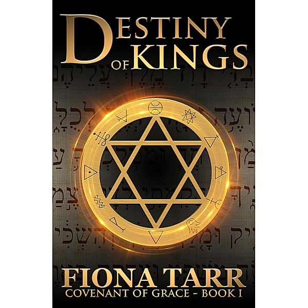 Destiny of Kings (Covenant of Grace, #1) / Covenant of Grace, Fiona Tarr