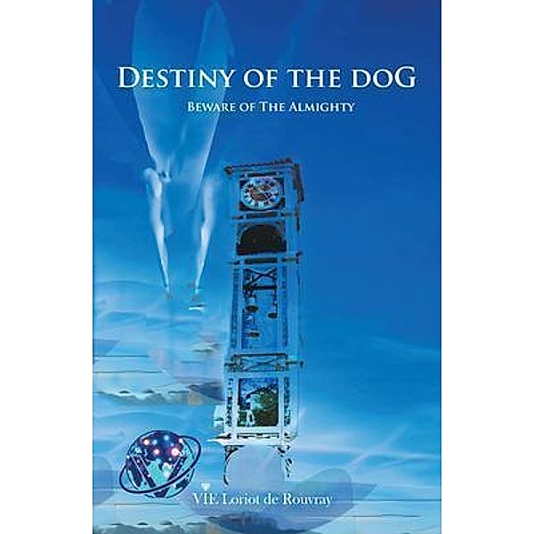 Destiny of the DoG / Stratton Press, Vie Loriot de Rouvray