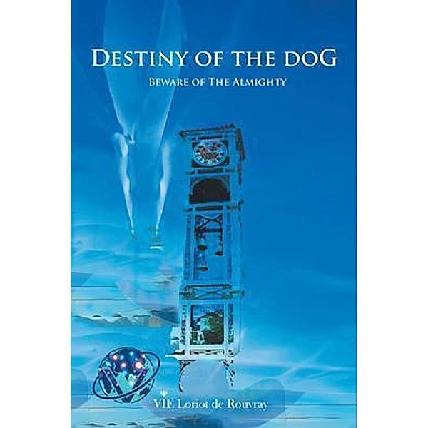 Destiny of the Dog / VIE Loriot de Rouvray Books, VIE Loriot de Rouvray