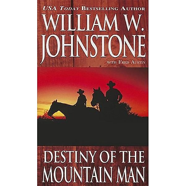 Destiny of the Mountain Man / Mountain Man Bd.33, William W. Johnstone