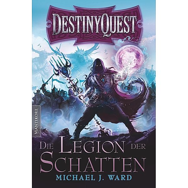 Destiny Quest 1: Die Legion der Schatten, Michael J. Ward