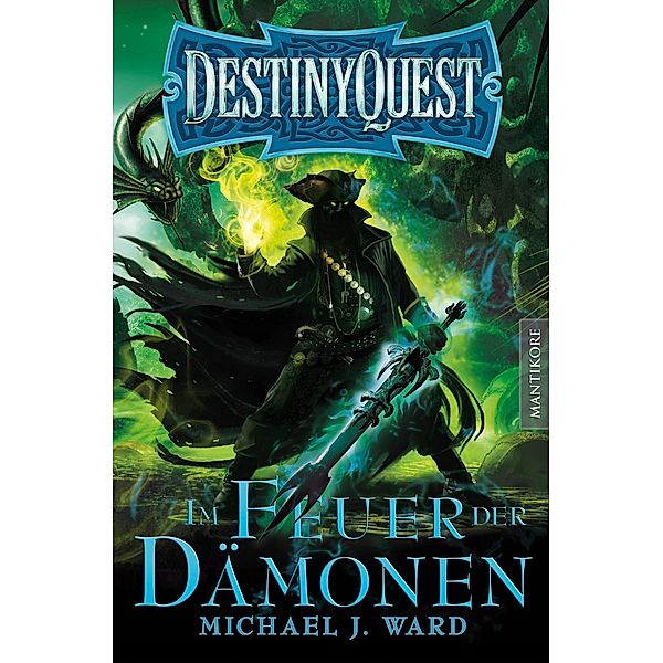 Destiny Quest 2: Im Feuer der Dämonen / Destiny Quest Bd.2, Michael J. Ward