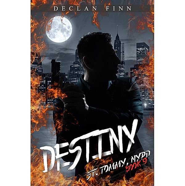 Destiny (St. Tommy, NYPD, #9) / St. Tommy, NYPD, Declan Finn