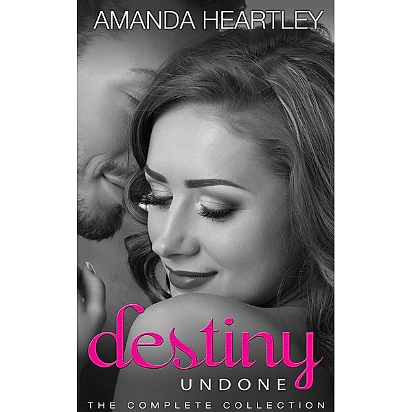 Destiny Undone: Destiny Undone Series Collection, Amanda Heartley