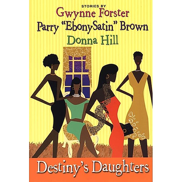 Destiny's Daughters, Gwynne Forster, Donna Hill, Perry Brown