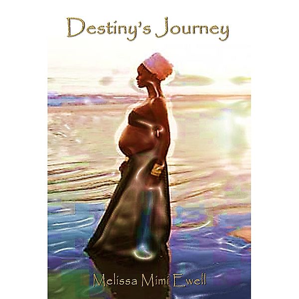 Destiny's Journey (The Carondolette Family Series, #2) / The Carondolette Family Series, Melissa Mimi Ewell