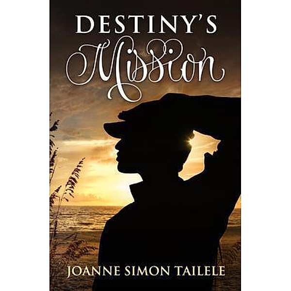 Destiny's Mission / Simon Publishing LLC, Joanne Tailele