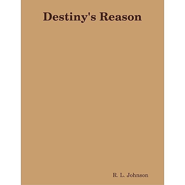Destiny's Reason, R. L. Johnson