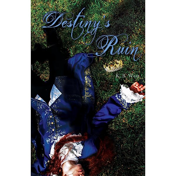 Destiny's Ruin (A Fairy's Tale, #2) / A Fairy's Tale, K. B. West