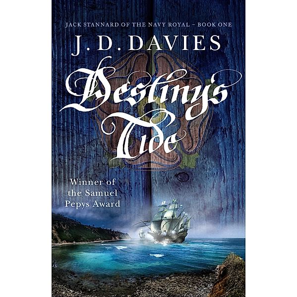 Destiny's Tide / Jack Stannard of the Navy Royal Bd.1, J. D. Davies