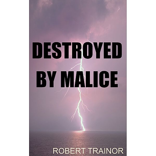 Destroyed by Malice, Robert Trainor