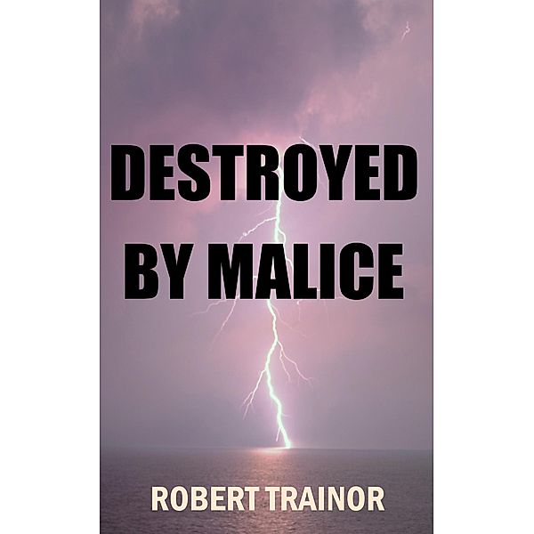 Destroyed by Malice, Robert Trainor