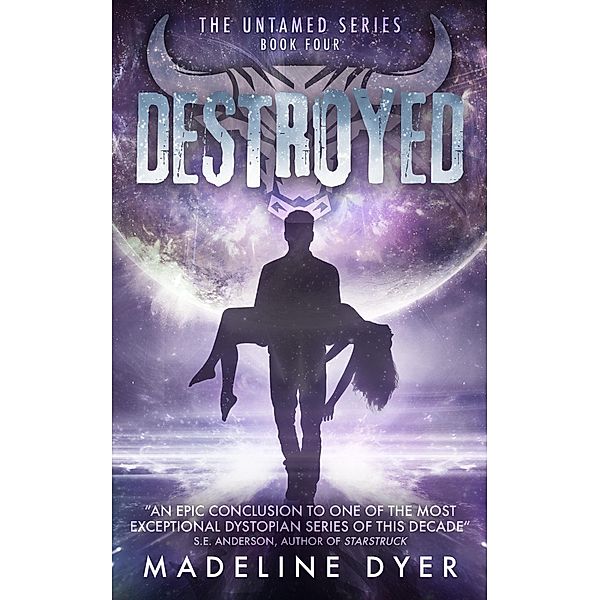 Destroyed (Untamed Series, #4) / Untamed Series, Madeline Dyer