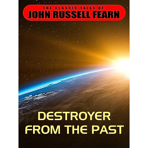 Destroyer From the Past, John Russell Fearn