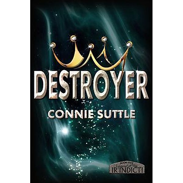 Destroyer / Legend of the Ir'Indicti Bd.5, Connie Suttle