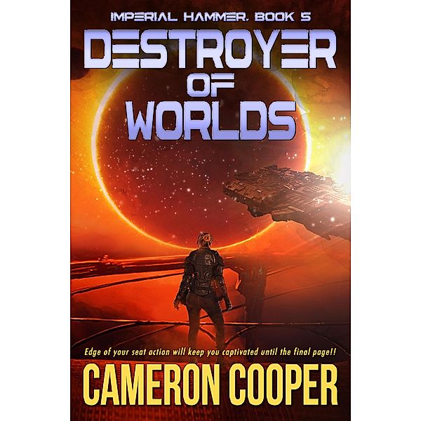 Destroyer of Worlds (Imperial Hammer, #5) / Imperial Hammer, Cameron Cooper