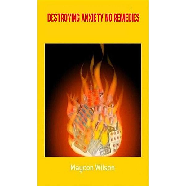 Destroying Anxiety no remedies, Maycon Wilson