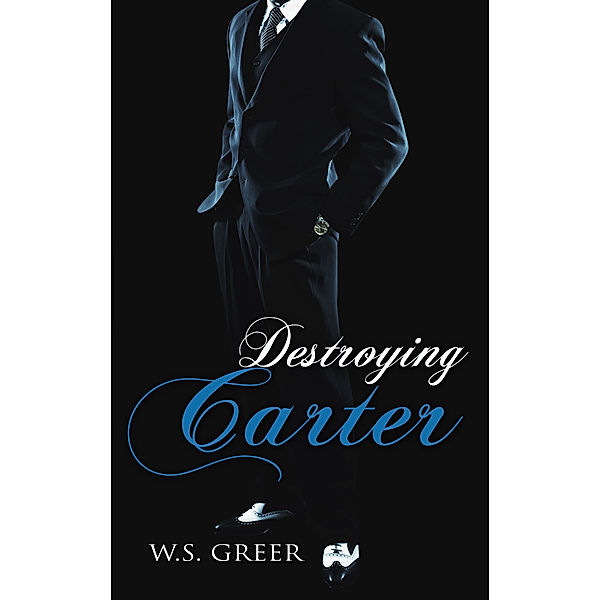 Destroying Carter (The Carter Series #3), W.S. Greer