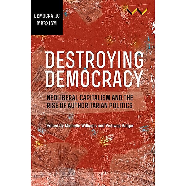 Destroying Democracy, Alfredo Saad-Filho, Ingar Solty, Jane Duncan, Linda Gordon, Gunnett Kaaf, Dale T McKinley, Alf Gunvald Nilsen, Devan Pillay, Mandla J Radebe