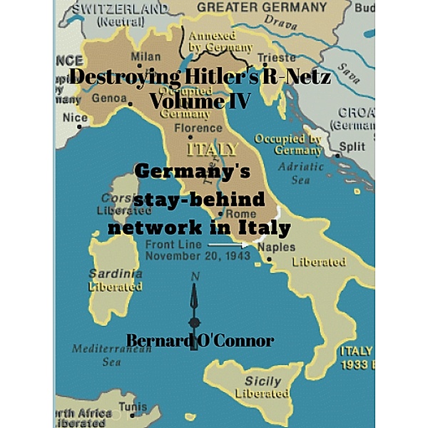 Destroying Hitler's R-Netz Volume IV:, Bernard O'Connor