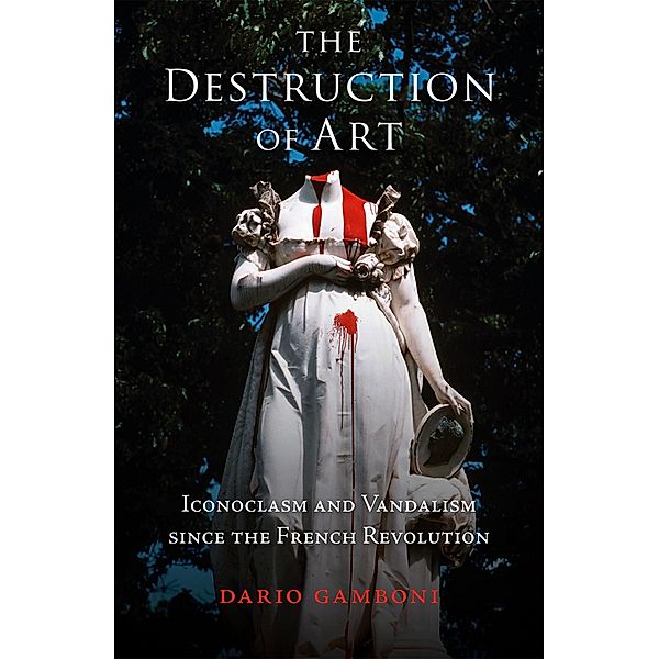 Destruction of Art / Picturing History, Gamboni Dario Gamboni