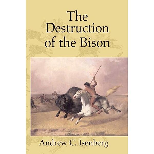 Destruction of the Bison, Andrew C. Isenberg