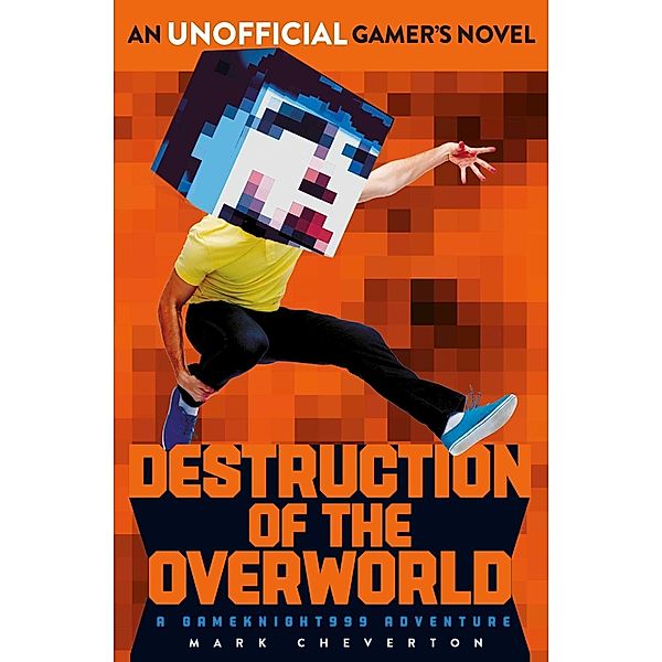 Destruction of the Overworld: a Gameknight999 Adventure, Mark Cheverton