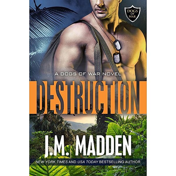 Destruction (The Dogs of War, #2) / The Dogs of War, J. M. Madden