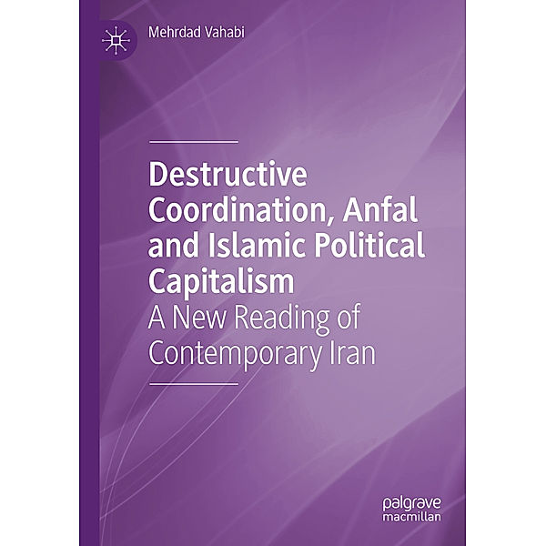 Destructive Coordination, Anfal and Islamic Political Capitalism, Mehrdad Vahabi