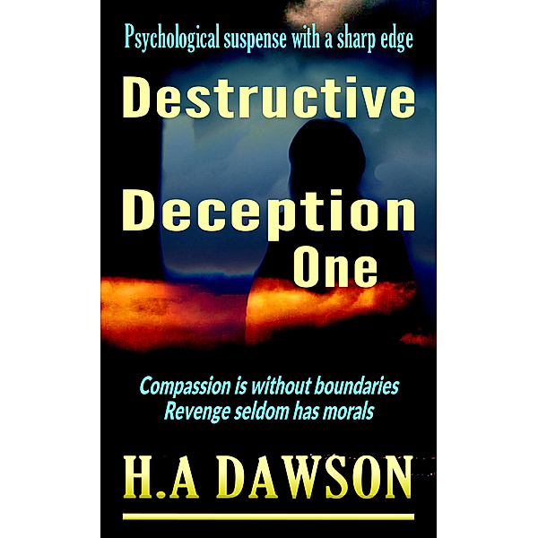 Destructive Deception One, H.A Dawson