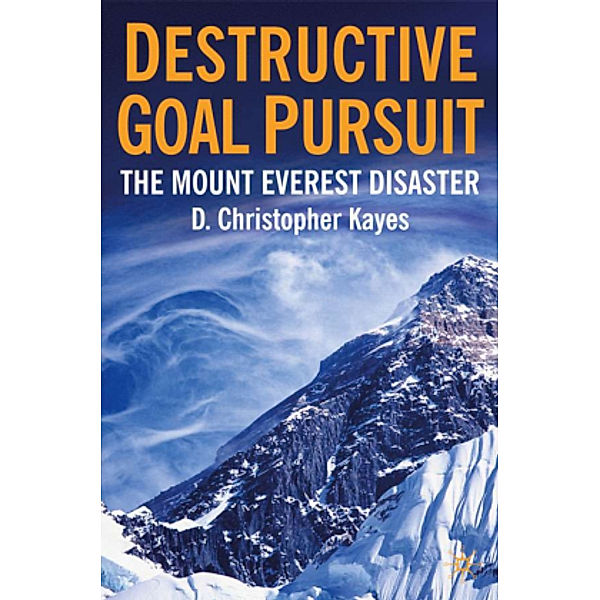 Destructive Goal Pursuit, Christopher D. Kayes