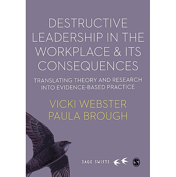 Destructive Leadership in the Workplace and its Consequences / SAGE Swifts, Vicki Webster, Paula Brough
