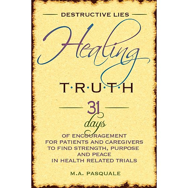 Destructive Lies, Healing Truth, M. A. Pasquale