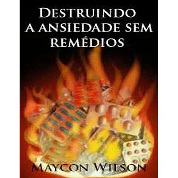 Destruindo a ansiedade, Maycon Wilson