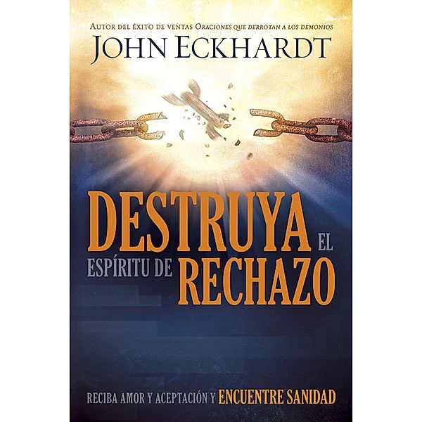 Destruya el espiritu de rechazo, John Eckhardt