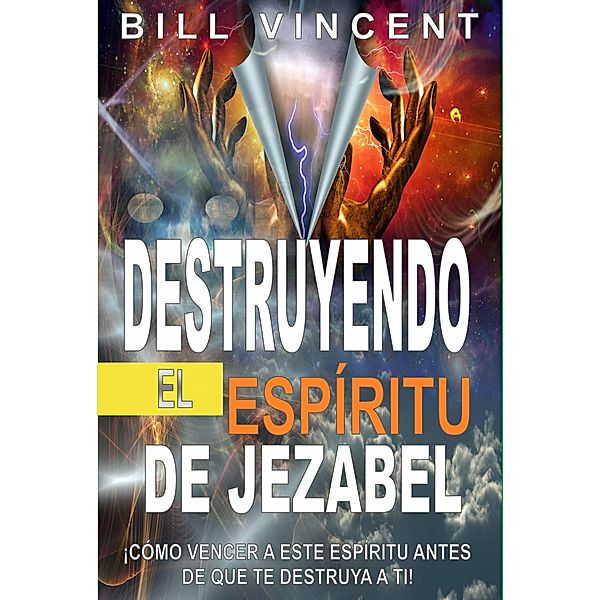 Destruyendo el espíritu de Jezabel, Bill Vincent