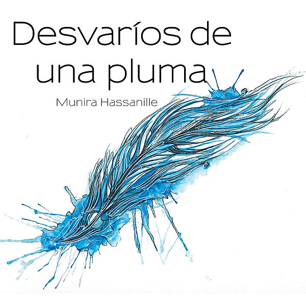 Desvaríos De Una Pluma, Munira Hassanille