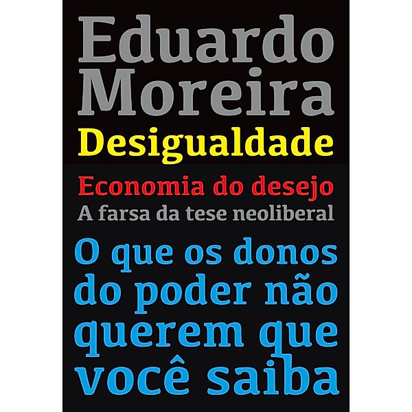 Desvendando o capitalismo - 3 ebooks juntos, Eduardo Moreira