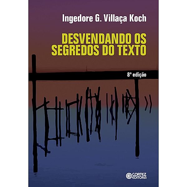 Desvendando os segredos do texto, Ingedore G. Villaça Koch