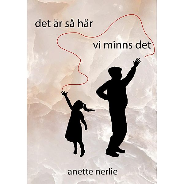 det är så här vi minns det, Anette Nerlie