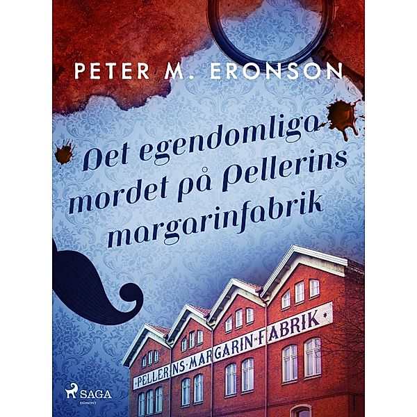 Det egendomliga mordet på Pellerins margarinfabrik, Peter M. Eronson