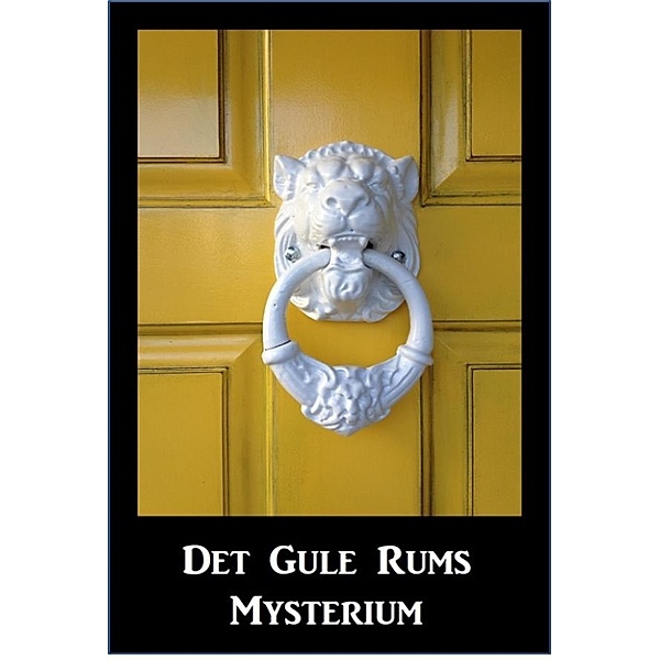 Det Gule Rums Mysterium, Gaston Leroux